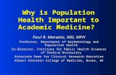 Why is Population Health Important to Academic Medicine? Paul R. Marantz, MD, MPH Professor, Department of Epidemiology and Population Health Co-Director,