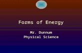 Forms of Energy Mr. Dunnum Physical Science. Law of Conservation  According to the lawlaw of conservationlawla of energy, energy is never created or.