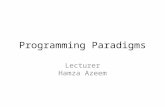 Programming Paradigms Lecturer Hamza Azeem. What is PP ? Revision of Programming concepts learned in CPLB Learning how to perform “Object-Oriented Programming”
