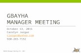 GBAYHA Manager Meeting Oct. 2011 GBAYHA MANAGER MEETING October 13, 2015 Carolyn Jazgar cjazgar@yahoo.com 920-265-7152.