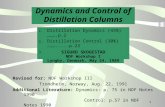 1 Dynamics and Control of Distillation Columns 1. Distillation Dynamics (45%)……….p.2 2. Distillation Control (30%)……….....p.23 3. Some basic control theory.