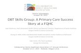 DBT Skills Group: A Primary Care Success Story at a FQHC Joan Fleishman, PsyD, Behavioral Health Clinical and Research Director, Department of Family Medicine.