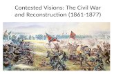 Contested Visions: The Civil War and Reconstruction (1861-1877)