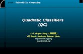 Quadratic Classifiers (QC) J.-S. Roger Jang ( 張智星 ) CS Dept., National Taiwan Univ. mirlab.org 2010 Scientific Computing.