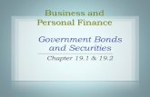 Why does the government issue bonds and securities? Raise money they need to operate the government and finance the debt Government Bonds and Securities.