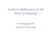 1 Intrinsic Robustness of the Price of Anarchy Tim Roughgarden Stanford University.