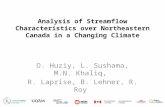 Analysis of Streamflow Characteristics over Northeastern Canada in a Changing Climate O. Huziy, L. Sushama, M.N. Khaliq, R. Laprise, B. Lehner, R. Roy.