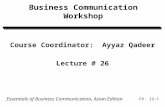 Essentials of Business Communication, Asian Edition Ch. 12–1 Business Communication Workshop Course Coordinator:Ayyaz Qadeer Lecture # 26.