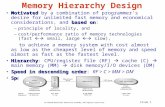 Slide 1 Memory Hierarchy Design Motivated based onMotivated by a combination of programmer's desire for unlimited fast memory and economical considerations,
