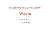 PHYSICAL OCEANOGRAPHY Waves GEOL 1033 (Lesson 30).
