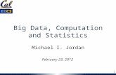 Big Data, Computation and Statistics Michael I. Jordan February 23, 2012 1.