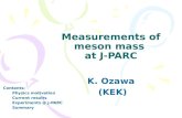 Measurements of meson mass at J-PARC K. Ozawa (KEK) (KEK) Contents: Physics motivation Current results Experiments @ J-PARC Summary.