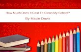 How Much Does It Cost To Clean My School? By Macie Davis.
