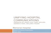 UNIFYING HOSPITAL COMMUNICATIONS PRESENTED BY: ARNAZ ALAVI, DARYL WIELAND, ANDREW O'HARA, AND JAMES TESSIER Board of Directors Presentation March 2013.