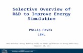 Selective Overview of R&D to Improve Energy Simulation Philip Haves LBNL CPUC Workshop: Energy Modeling Tools and their Applications in Energy Efficiency.