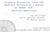 Yale University Cushing/Whitney Medical Library Primary Resources from the Medical Historical Library on Women and African Americans Toby Anita Appel John.
