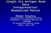 Single HLA Antigen Bead Data Interpretation: Normalized Ratios Peter Stastny Transplantation Immunology Division Departments of Internal Medicine and Pathology.