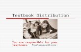 Textbook Distribution You are responsible for your textbooks. Treat them with care.