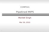 1 COMP541 Pipelined MIPS Montek Singh Mar 30, 2010.