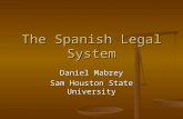 The Spanish Legal System Daniel Mabrey Sam Houston State University.