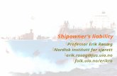 Shipowner’s liability oProfessor Erik Røsæg oNordisk institutt for sjørett oerik.rosag@jus.uio.no ofolk.uio.no/erikro.