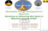 Renewable Energy Development in Myanmar Workshop on Advancing Mini Hydro in Myanmar Towards SE4All Presented By: Dr. Thi Thi Soe Deputy Director Renewable.