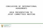 CONCLUSION OF INTERNATIONAL AGREEMENTS 2010 PRESENTATION TO JOINT COMMITTEES MEETING 1.