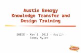 SWEDE – May 2, 2013 - Austin Tommy Nylec Austin Energy Knowledge Transfer and Design Training.