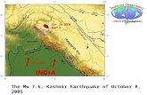 The Mw 7.6, Kashmir Earthquake of October 8, 2005.