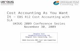 Cost Accounting As You Want It ─ EBS R12 Cost Accounting with SLA UKOUG 2009 Conference Series November 30, 2009 Douglas Volz doug@volzconsulting.com Douglas.
