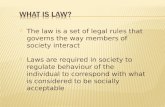 The law is a set of legal rules that governs the way members of society interact  Laws are required in society to regulate behaviour of the individual.