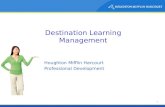 1 Destination Learning Management Houghton Mifflin Harcourt Professional Development Destination Math III – V.