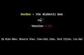 DeeBee – the diabetic bee Version 2.01 By Mike Abbo, Minette Chan, Yunn-Chyi Chao, Seth Elliot, Lia Woo.