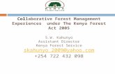 Collaborative Forest Management Experiences under The Kenya Forest Act 2005 S.W. Kahunyo Assistant Director Kenya Forest Service skahunyo_2009@yahoo.com.