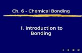 IIIIIIIV Ch. 6 - Chemical Bonding I. Introduction to Bonding.