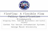 FlexFlow: A Flexible Flow Policy Specification Framework Shipping Chen, Duminda Wijesekera and Sushil Jajodia Center for Secure Information Systems George.