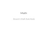 Math Bryant’s Math Rule Book. Bus ALWAYS wait for Ms. Barnes to walk you up to math class. Wait for her downstairs.