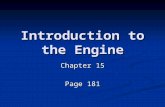 Introduction to the Engine Chapter 15 Page 181. Terms Stroke- Total movement of piston from it’s upper-most point to it’s bottom-most movement. Stroke-