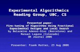 Experimental Algorithmics Reading Group, UBC, CS Presented paper: Fine-tuning of Algorithms Using Fractional Experimental Designs and Local Search by Belarmino.