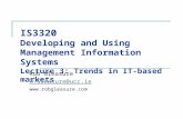 IS3320 Developing and Using Management Information Systems Lecture 3: Trends in IT-based markets Rob Gleasure R.Gleasure@ucc.ie .