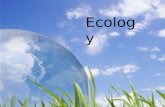 Ecology. What is Ecology? Ecology is the study of interactions between organisms and the living and non-living components of their environment.