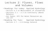 Lecture 2: Fluxes, Flows and Volumes Readings for today: Applied Hydrology –Section 6.3 on Measurement of Streamflow –Sections 2.1 – 2.3 on Continuity.