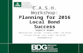 C.A.S.H. Workshop: Planning for 2016 Local Bond Success Gregory M. Bergman 10880 Wilshire Blvd., Suite 900 Los Angeles, CA 90024 (310) 470-6110 17762 Cowan,