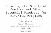 Securing the Supply of Condoms and Other Essential Products for HIV/AIDS Programs Tony Hudgins Yasmin Chandani John Snow Research & Training Institute.