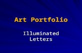 Art Portfolio Illuminated Letters. The term, Illumination comes from the term Illuminate, or to fill with light. Illuminated Letters From a very early.