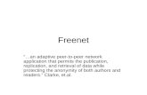 Freenet “…an adaptive peer-to-peer network application that permits the publication, replication, and retrieval of data while protecting the anonymity.