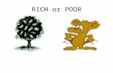 RICH or POOR. THE WORLD’S VIEW OF RICHES THE WORD’S VIEW OF RICHES.