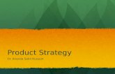 Product Strategy Dr. Ananda Sabil Hussein. Product Strategy Defines what the organization does and why it exists Defines what the organization does and.
