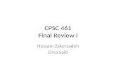 CPSC 461 Final Review I Hessam Zakerzadeh Dina Said.
