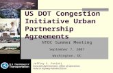 US DOT Congestion Initiative Urban Partnership Agreements NTOC Summer Meeting September 7, 2007 Washington, DC Jeffrey F. Paniati Associate Administrator,